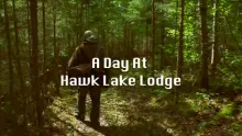 Video thumb for A Day At Hawk Lake Lodge