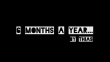 Video thumb for 6 Months a year